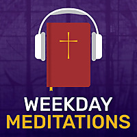 Weekday Meditations