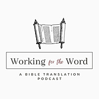 Working for the Word - a Bible translation podcast