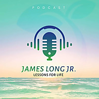Lessons for Life with James Long, Jr.