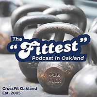 The 'Fittest' Podcast in Oakland