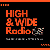 High and Wide Radio | For Philadelphia Flyers Fans