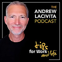 Tips for Work and Life with Andrew LaCivita