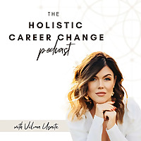 The Holistic Career Change Podcast