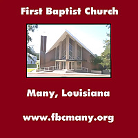 First Baptist Church Many, Louisiana - Messages-Podcasts