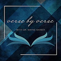 Verse by Verse Bible Study with Dr. Wayne Barber