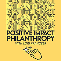 Positive Impact Philanthropy Podcast