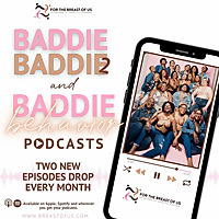 Baddie 2 Baddie Breast Cancer Podcast