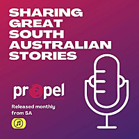 Propel SA - Sharing great South Australian Business Stories