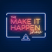 The Make It Happen Show