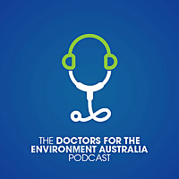 Doctors for the Environment Australia Podcast