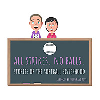 All Strikes. No Balls. - stories of the softball sisterhood