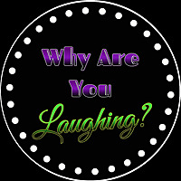 Why Are You Laughing?