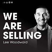 We Are Selling with Lee Woodward