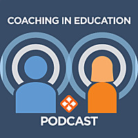 Coaching in Education Podcast Series