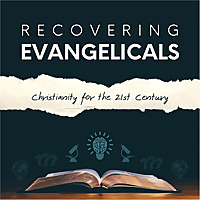 Recovering Evangelicals