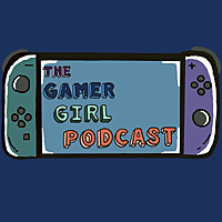 The Gamer Girl Podcast