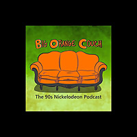 Big Orange Couch: The 90s Nickelodeon Podcast