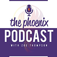 The Phoenix Podcast - With Zoe Thompson