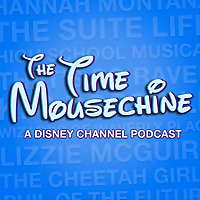 The Time Mousechine: A Disney Channel Podcast