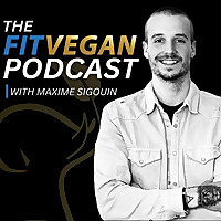The Maxime Sigouin Podcast (Formerly Fit Vegan Podcast)