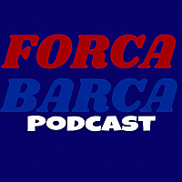 Forca Barca Podcast