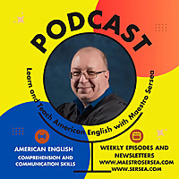 Learn and Teach American English with Maestro Sersea Podcast