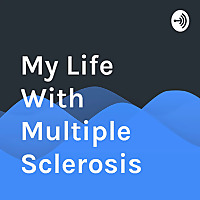 My Life With Multiple Sclerosis