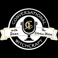 Conversational Witchcraft with Dawn the Kitchen Witch