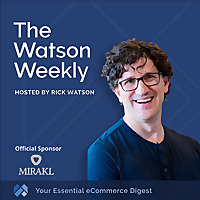 The Watson Weekly - Your Essential eCommerce Digest