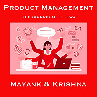 Product Management: The Journey  0 - 1 - 100