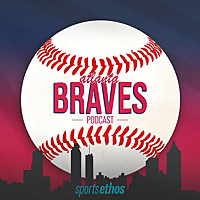 The SportsEthos Atlanta Braves Podcast