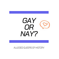 Gay or Nay: Queering Up History