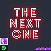 The Next One Podcast