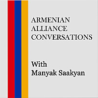 Armenian Alliance Conversations with Manyak Saakyan