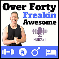 Over 40: Freakin Awesome | Men's Health, Fitness and Awesomeness | Healthy Habits For Men 40+