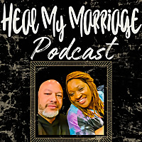 Heal My Marriage Podcast