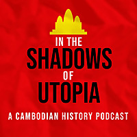 In the Shadows of Utopia: The Khmer Rouge and the Cambodian Nightmare