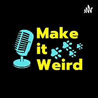 Make it Weird: Dog Stuff and Occasional Nonsense