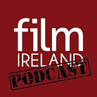 Film Ireland Podcast