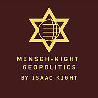 Mensch-Kight Geopolitics: America, Israel, World