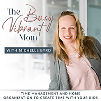 The Busy Vibrant Mom - Strategic Time Management, Home Organization, Productivity, Christian Mom, Ch