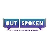 Outspoken: A Podcast for Social Change