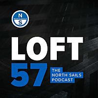 Loft 57: The North Sails Podcast