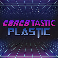Cracktastic Plastic