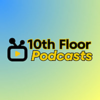 10th Floor Podcasts
