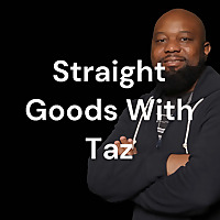 Straight Goods With Taz