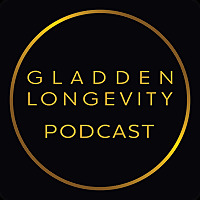 Gladden Longevity Podcast -- formerly Living Beyond 120