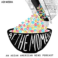 At the Moment: Asian American News