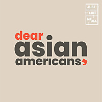 Dear Asian Americans