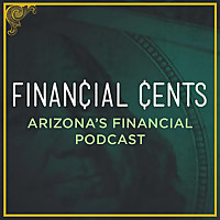 Financial Cents | Arizona's Financial Podcast